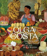 Cover image for Olga Costa: Dialogues with Mexican Modernism