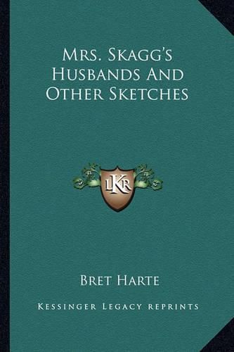 Cover image for Mrs. Skagg's Husbands and Other Sketches