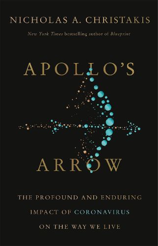 Cover image for Apollo's Arrow: The Profound and Enduring Impact of Coronavirus on the Way We Live