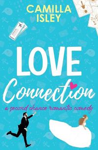 Cover image for Love Connection: A Feel Good Romantic Comedy