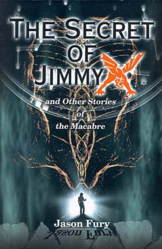 Cover image for The Secret of Jimmy X: And Other Stories of the Macabre