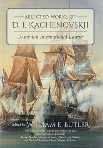 Cover image for Selected Works of D.I. Kachenovskii: Ukrainian International Lawyer