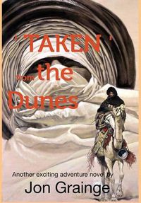 Cover image for 'TAKEN ' from theDunes Another exciting adventure novel by Jon Grainge