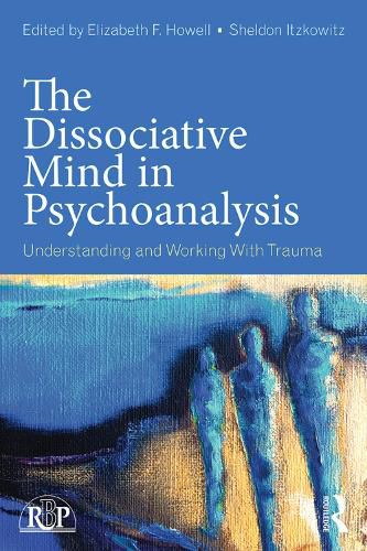 Cover image for The Dissociative Mind in Psychoanalysis: Understanding and Working With Trauma