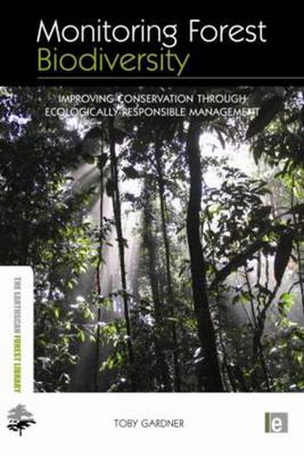 Cover image for Monitoring Forest Biodiversity: Improving Conservation through Ecologically-Responsible Management