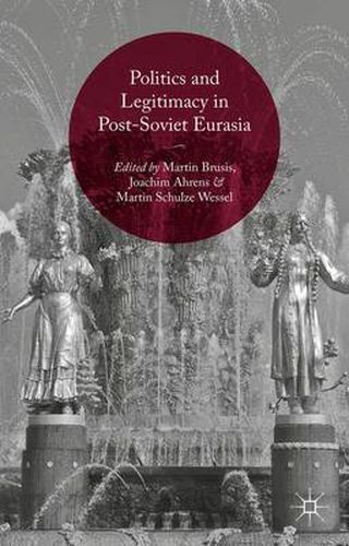 Cover image for Politics and Legitimacy in Post-Soviet Eurasia