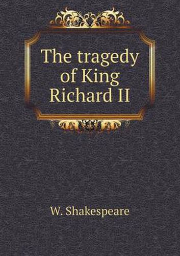 Cover image for The Tragedy of King Richard II