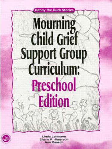 Cover image for Mourning Child Grief Support Group Curriculum: Pre-School Edition: Denny the Duck Stories