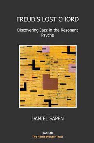 Cover image for Freud's Lost Chord: Discovering Jazz in the Resonant Psyche