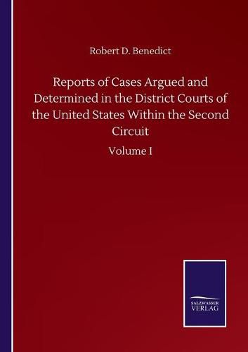 Cover image for Reports of Cases Argued and Determined in the District Courts of the United States Within the Second Circuit: Volume I