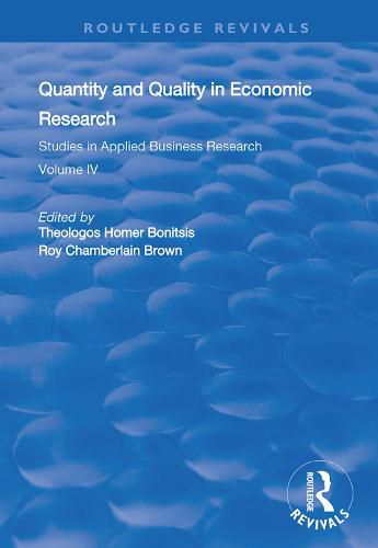 Cover image for Quantity and Quality in Economic Research: Studies in Applied Business Research: Volume IV