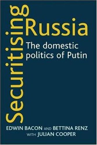 Cover image for Securitising Russia: The Domestic Politics of Vladimir Putin