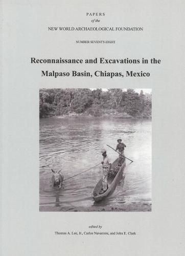 Reconnaissance and Excavations in the Malpaso Basin, Chiapas, Mexico, Volume 78: Number 78