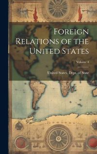 Cover image for Foreign Relations of the United States; Volume 4