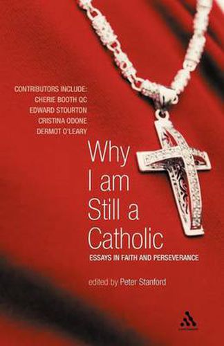 Cover image for Why I Am Still a Catholic: Essays in Faith and Perseverance