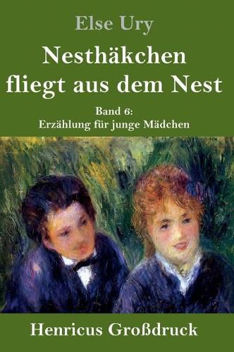 Cover image for Nesthakchen fliegt aus dem Nest (Grossdruck): Band 6 Erzahlung fur junge Madchen