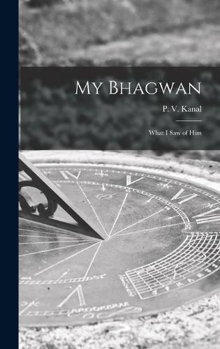Cover image for My Bhagwan; What I Saw of Him