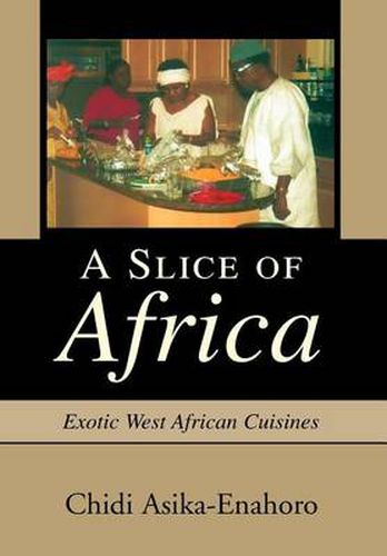 Cover image for A Slice of Africa: Exotic West African Cuisines