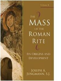 Cover image for The Mass of the Roman Rite: Its Origins and Development