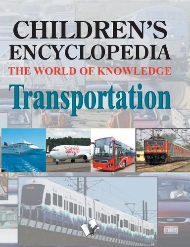 Cover image for Children's Encyclopedia - Transportation: The World of Knowledge for the Inquisitive Minds