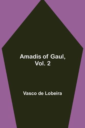 Cover image for Amadis of Gaul, Vol. 2