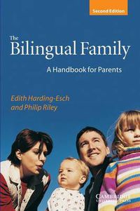 Cover image for The Bilingual Family: A Handbook for Parents