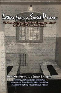 Cover image for Letters From a Soviet Prison: The Personal Journal and Private Correspondence of CIA U-2 Pilot Francis Gary Powers