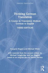 Cover image for Thinking German Translation: A Course in Translation Method: German to English