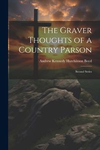 Cover image for The Graver Thoughts of a Country Parson