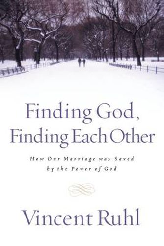 Cover image for Finding God, Finding Each Other: How Our Marriage Was Saved by the Power of God