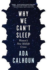 Cover image for Why We Can't Sleep: Women's New Midlife Crisis