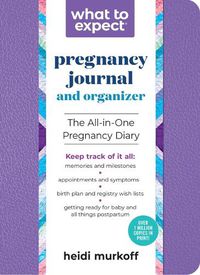 Cover image for What to Expect Pregnancy Journal & Organizer: The All-In-One Pregnancy Diary