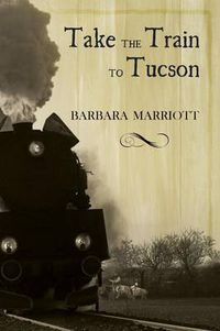 Cover image for Take the Train to Tucson