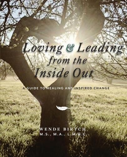 Cover image for Loving and Leading from the Inside Out: A Guide to Healing and Inspired Change