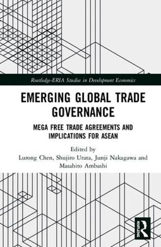 Cover image for Emerging Global Trade Governance: Mega Free Trade Agreements and Implications for ASEAN