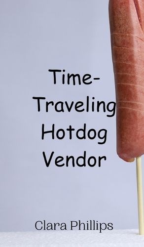 Cover image for Time-Traveling Hotdog Vendor