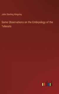 Cover image for Some Observations on the Embryology of the Teleosts