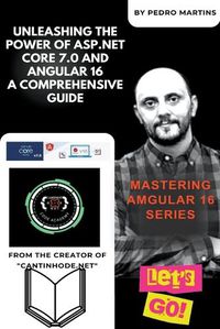 Cover image for Unleashing the Power of ASP.NET Core 7.0 and Angular 16 A Comprehensive Guide