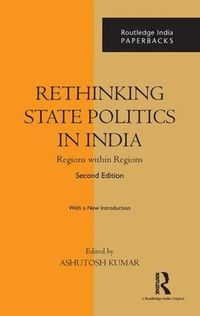 Cover image for Rethinking State Politics in India: Regions within Regions