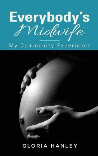 Cover image for Everybody's Midwife: My Community Experience