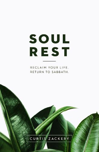 Cover image for Soul Rest: Reclaim Your Life. Return to Sabbath.