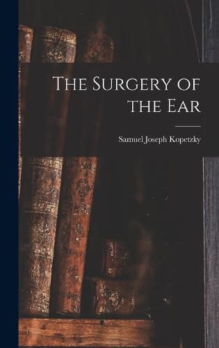 Cover image for The Surgery of the Ear