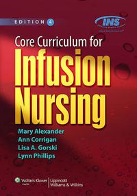Cover image for Core Curriculum for Infusion Nursing: An Official Publication of the Infusion Nurses Society