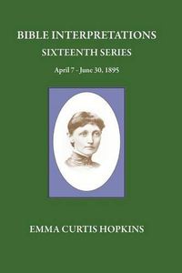 Cover image for Bible Interpretations Sixteenth Series April 7 - June 30, 1895