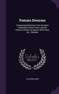 Cover image for Poesies Diverses: Containing Selections from the Most Celebrated French Poets, and the Drama of Esther, by Racine, with Notes by L. Malaher