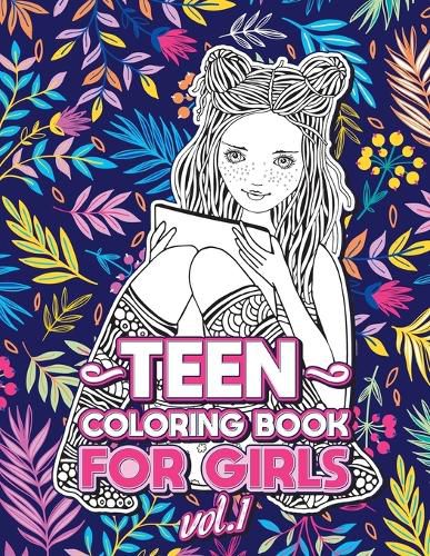 Cover image for Teen Coloring Books for Girls: Fun activity book for Older Girls ages 12-14, Teenagers; Detailed Design, Zendoodle, Creative Arts, Relaxing ad Stress Relief!