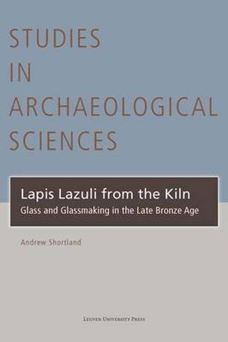 Cover image for Lapis Lazuli from the Kiln: Glass and Glassmaking in the Late Bronze Age