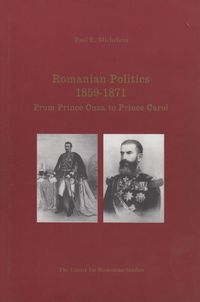 Cover image for Romanian Politics, 1859-1871: From Prince Cuza to Prince Carol