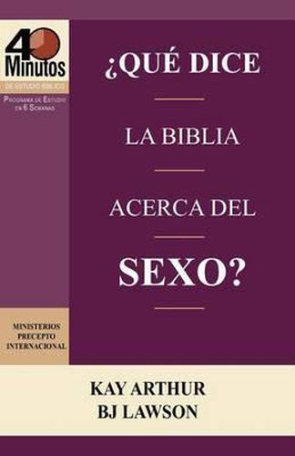 Cover image for Que Dice La Biblia Acerca del Sexo? / What Does the Bible Say about Sex? (40 Minute Bible Studies)