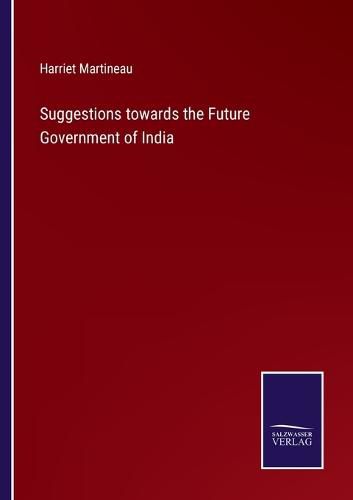 Cover image for Suggestions towards the Future Government of India